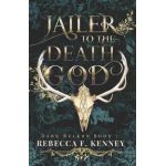 Jailer to the Death God: A Standalone Dark Rulers Romance - Rebecca F. Kenney