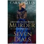 Murder at the Seven Dials: A Bow Street Duchess Mystery (A Romantic Regency Historical Mystery) - Cara Devlin