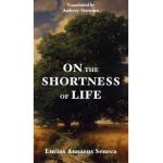 On the Shortness of Life - Lucius Annaeus Seneca