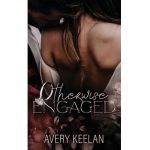 Otherwise Engaged - Avery Keelan