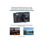 Photographer's Guide to the Panasonic Lumix DC-ZS70/TZ90: Getting the Most from this Compact Travel Zoom Camera - Alexander S. White