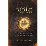 The Bible Compass: A Catholic's Guide to Navigating the Scriptures - Edward Sri