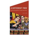 A Different Trek: Radical Geographies of Deep Space Nine - David K. Seitz