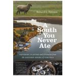 A South You Never Ate: Savoring Flavors and Stories from the Eastern Shore of Virginia - Bernard L. Herman