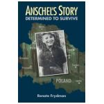 Anschel's Story: Determined to Survive - Renate Frydman