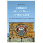 Bartering with the Bones of Their Dead: The Colville Confederated Tribes and Termination - Laurie Arnold