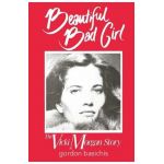 Beautiful Bad Girl: The Vicki Morgan Story - Gordon Basichis