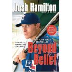 Beyond Belief: Finding the Strength to Come Back - Josh Hamilton