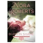 Born in Shame - Nora Roberts
