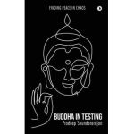 Buddha in Testing: Finding Peace in Chaos - Pradeep Soundararajan