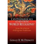 Can Evangelicals Learn from World Religions?: Jesus, Revelation and Religious Traditions - Gerald R. Mcdermott