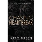 Chasing Heartbreak - Special Edition - Kat T. Masen