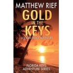 Gold in the Keys: A Logan Dodge Adventure (Florida Keys Adventure Series Book 1) - Matthew Rief