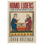 Homo Ludens: A Study of the Play-Element in Culture - Johan Huizinga