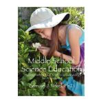 Middle School Science Education: Building Foundations of Scientific Understanding, Vol. III, Grades 6-8 - Bernard J. Nebel Phd