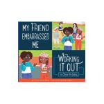 My Friend Embarrassed Me: Working It Out - Connie Colwell Miller