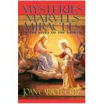 Mysteries, Marvels and Miracles: In the Lives of the Saints - Joan Carroll Cruz