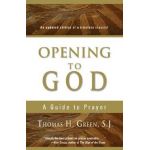 Opening to God: A Guide to Prayer - Thomas H. S. J. Green