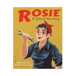 Rosie, a Detroit Herstory - Bailey Sisoy Isgro
