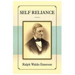 Self Reliance - Ralph Waldo Emerson