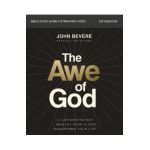 The Awe of God Bible Study Guide Plus Streaming Video: The Astounding Way a Healthy Fear of God Transforms Your Life - John Bevere