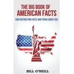 The Big Book of American Facts: 1000 Interesting Facts And Trivia About USA - Bill O'neill