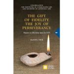 The Gift of Fidelity the Joy of Perseverance: Manete in dilectione mea (John 15:9). Guidelines - Congregation For Religious