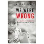 We Were Wrong: An Evangelical Pastor's Radical Transformation Through Following Jesus In The Margins - Keith Stewart