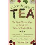 20,000 Secrets of Tea: The Most Effective Ways to Benefit from Nature's Healing Herbs - Victoria Zak