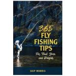 365 Fly-Fishing Tips for Trout, Bass, and Panfish - Skip Morris