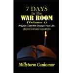 7 Days In The War Room: Prayers That Will Change Your Life - Millstorm Caulomar