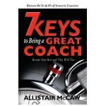 7 Keys To Being A Great Coach: Become Your Best and They Will Too - Eli The Book Guy Blyden