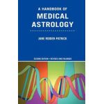 A Handbook of Medical Astrology - Jane Ridder-patrick