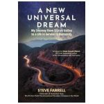 A New Universal Dream: My Journey from Silicon Valley to a Life in Service to Humanity - Steve Farrell