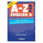 A-Z for English A IB 2nd ed (first assessment 2021): Glossary of academic vocabulary for IB Diploma - Silvia Codita