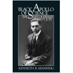 Black Apollo of Science: The Life of Ernest Everett Just - Kenneth R. Manning