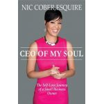 CEO Of My Soul: The Self-Love Journey of a Small Business Owner - Esquire Nicole Nic Cober