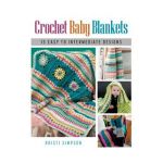 Crochet Baby Blankets: 13 Easy to Intermediate Designs - Kristi Simpson