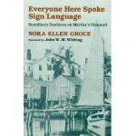 Everyone Here Spoke Sign Language: Hereditary Deafness on Martha's Vineyard - Nora Ellen Groce