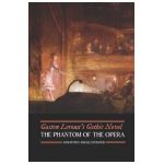 Gaston Leroux's The Phantom of the Opera, Annotated and Illustrated - M. Grant Kellermeyer