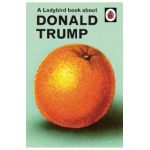 Ladybird Book About Donald Trump - Jason Hazeley
