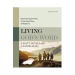 Living God's Word, Second Edition: Discovering Our Place in the Great Story of Scripture - J. Scott Duvall