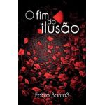 O Fim da Ilus&#65533;o - Fabio Santos
