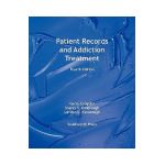 Patient Records and Addiction Treatment, Fourth Edition - Gerry Coughlin