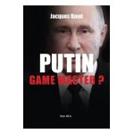 Putin: Game master? - Jacques Baud