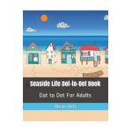 Seaside Life Dot-to-Dot Book: Dot to Dot For Adults - Ocean Dots