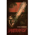 Splatterfest - Robbie Dorman