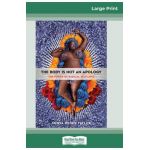 The Body Is Not an Apology: The Power of Radical Self-Love (16pt Large Print Edition) - Sonya Renee Taylor