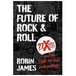 The Future of Rock and Roll: 97X WOXY and the Fight for True Independence - Robin James