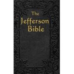 The Jefferson Bible: The Life and Morals of - Thomas Jefferson